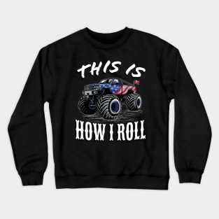 American Monster Truck this is how I roll Crewneck Sweatshirt